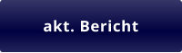 akt. Bericht