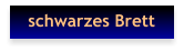 schwarzes Brett